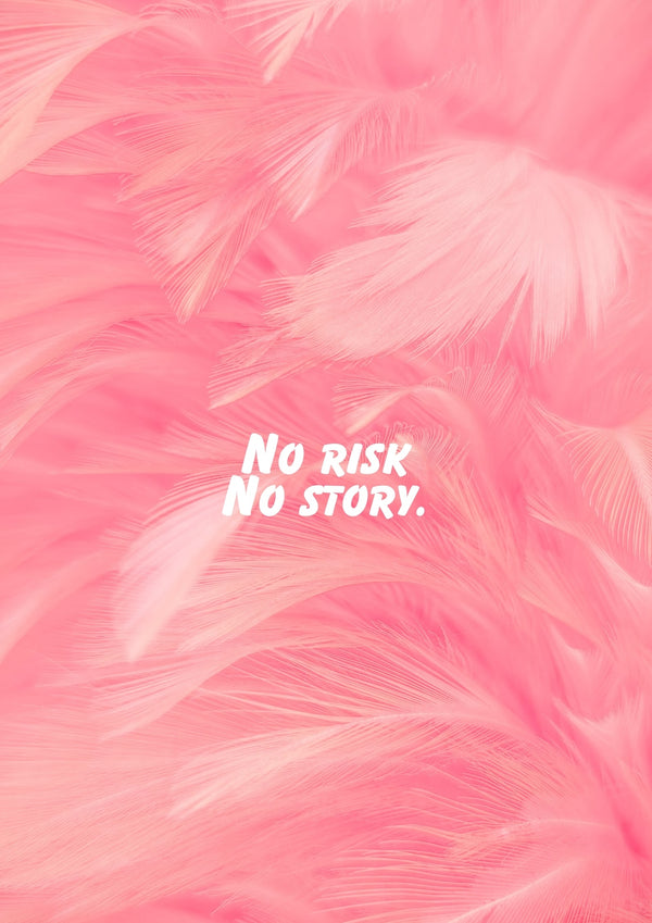 No risk, no love